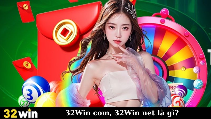 32Win com, 32Win net là gì?