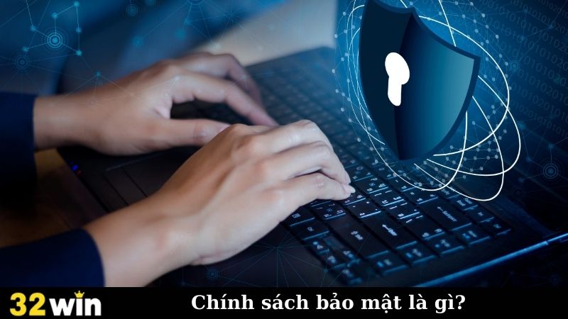 Chính sách bảo mật là gì?