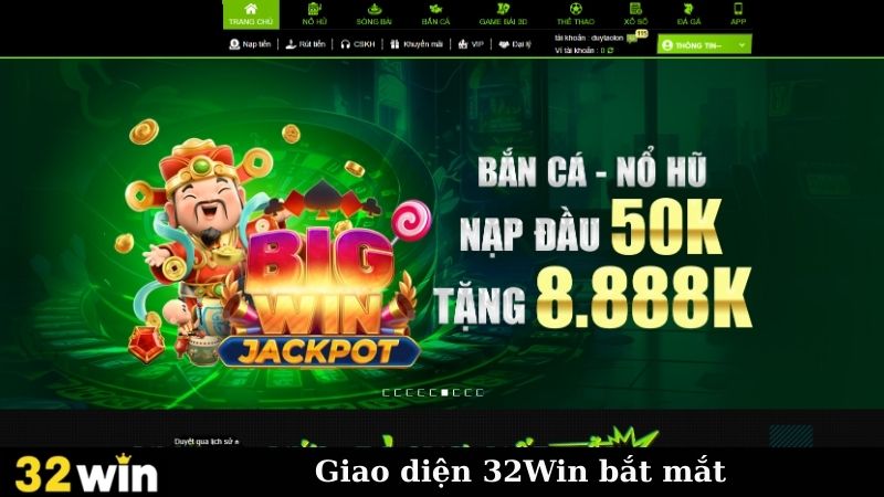 Giao diện 32Win bắt mắt