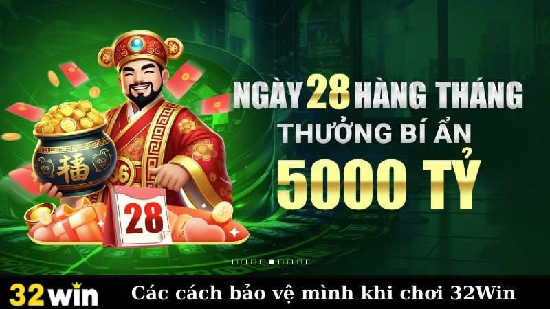 Các cách bảo vệ mình khi chơi 32Win
