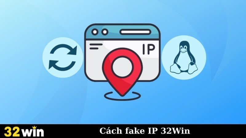 Cách Fake Ip 32win "Siêu Tốc", Ai Cũng Làm Được!