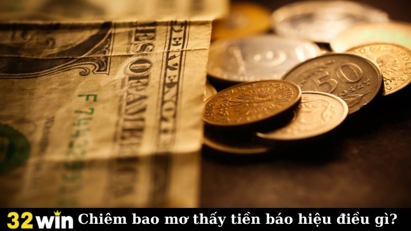 Chiêm bao mơ thấy tiền báo hiệu điều gì?