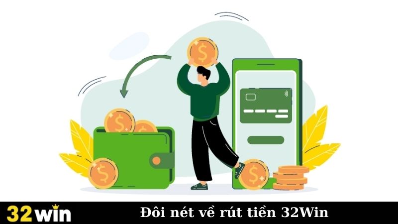 Đôi nét về rút tiền 32Win