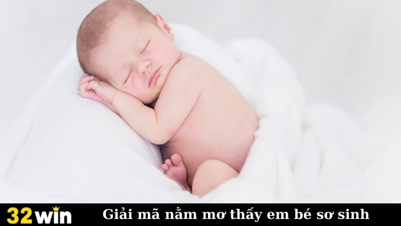Giải mã nằm mơ thấy em bé sơ sinh