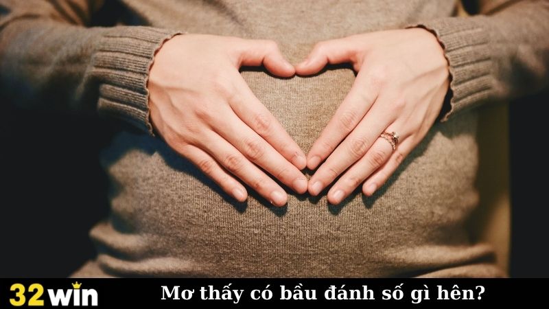 Mơ thấy có bầu đánh số gì hên?