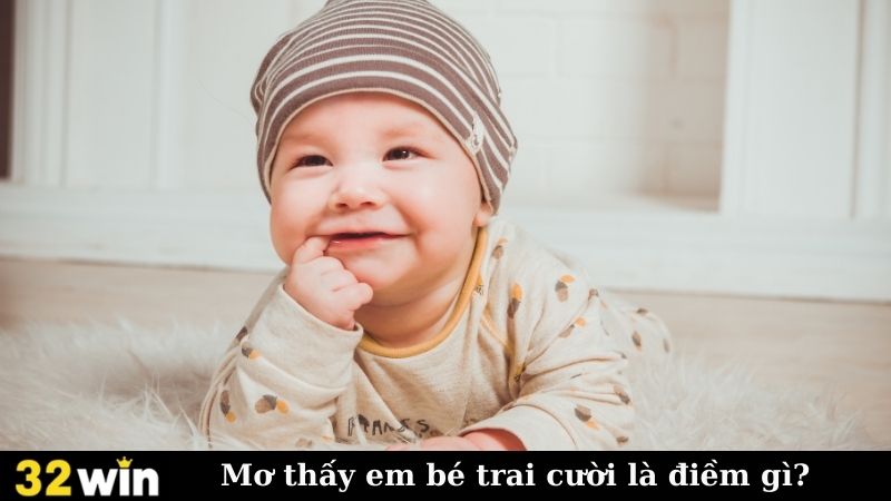 Mơ thấy em bé trai cười là điềm gì?