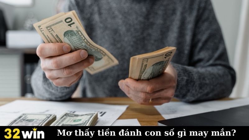 Mơ thấy tiền đánh con số gì may mắn?