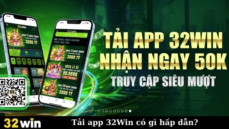 Tải app 32Win có gì hấp dẫn?