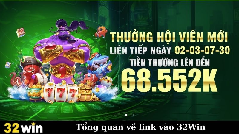 Tổng quan về link vào 32Win