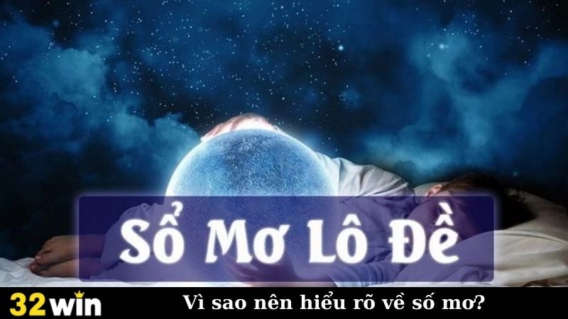 Vì sao nên hiểu rõ về số mơ?