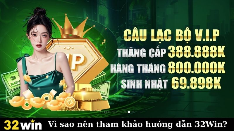 Vì sao nên tham khảo hướng dẫn 32Win?