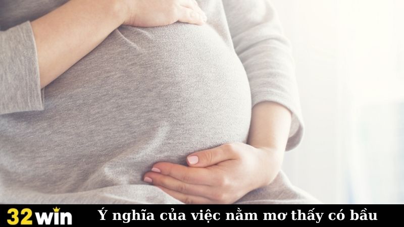Ý nghĩa của việc nằm mơ thấy có bầu?